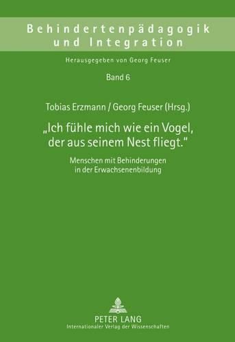 Cover image for Ich Fuehle Mich Wie Ein Vogel, Der Aus Seinem Nest Fliegt.: Menschen Mit Behinderungen in Der Erwachsenenbildung