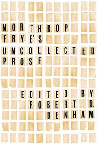 Cover image for Northrop Frye's Uncollected Prose