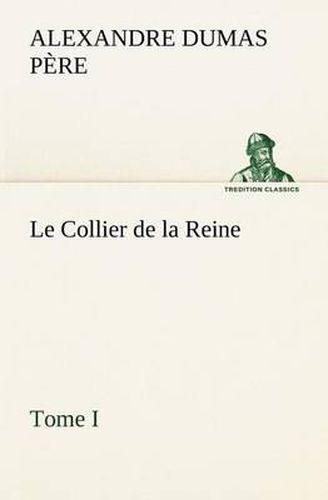 Cover image for Le Collier de la Reine, Tome I