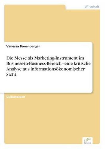 Cover image for Die Messe als Marketing-Instrument im Business-to-Business-Bereich - eine kritische Analyse aus informationsoekonomischer Sicht