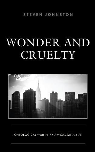 Cover image for Wonder and Cruelty: Ontological War in It's a Wonderful Life