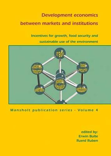 Cover image for Development Economics Between Markets and Institutions: Incentives for Growth, Food Security and Sustainable Use of the Environment