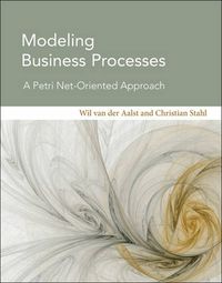 Cover image for Modeling Business Processes: A Petri Net-Oriented Approach