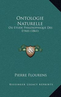 Cover image for Ontologie Naturelle: Ou Etude Philosophique Des Etres (1861)