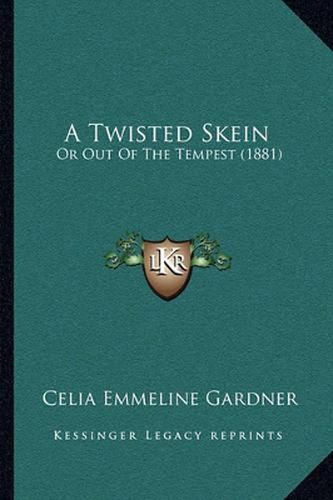 Cover image for A Twisted Skein: Or Out of the Tempest (1881)