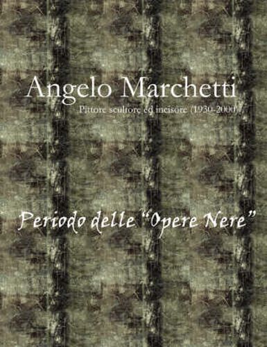 Cover image for Angelo Marchetti (1930-2000) - Vol.2 - Periodo Delle  Opere Nere