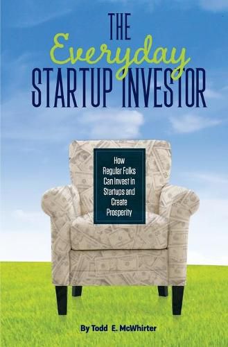 Cover image for The Everyday Startup Investor: How Regular Folks Can Invest in Startups and Create Prosperity