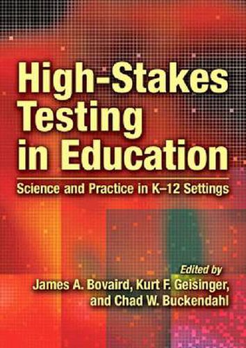 Cover image for High-Stakes Testing in Education: Science and Practice in K-12 Settings