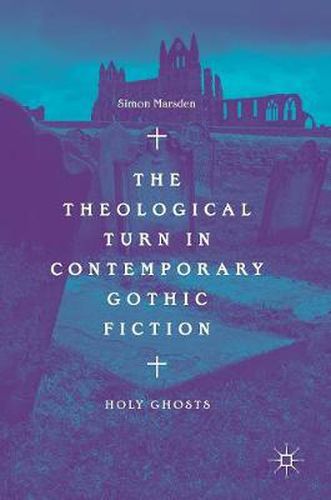 Cover image for The Theological Turn in Contemporary Gothic Fiction: Holy Ghosts