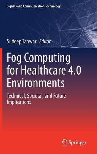 Fog Computing for Healthcare 4.0 Environments: Technical, Societal, and Future Implications