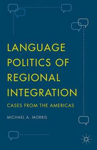 Cover image for Language Politics of Regional Integration: Cases from the Americas