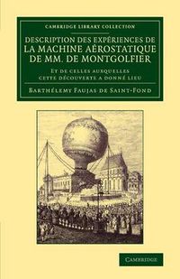 Cover image for Description des experiences de la machine aerostatique de MM. de Montgolfier: Et de celles auxquelles cette decouverte a donne lieu