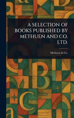 Cover image for A Selection of Books Published by Methuen and Co. Ltd.