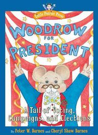 Cover image for Woodrow for President: A Tail of Voting, Campaigns, and Elections