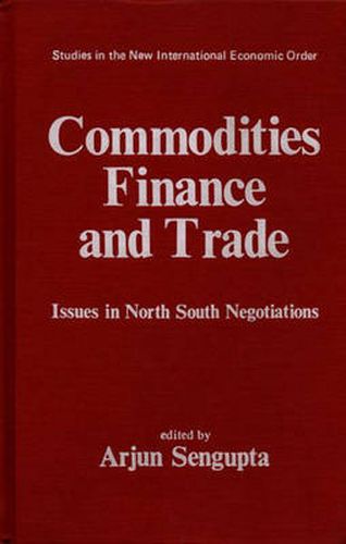 Cover image for Commodities, Finance and Trade: Issues in the North-South Negotiations