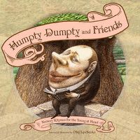 Cover image for Humpty Dumpty and Friends: Nursery Rhymes for the Young at Heart