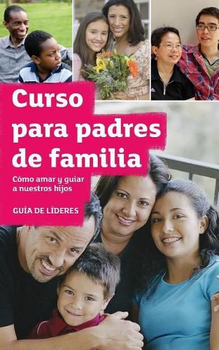 The Parenting Teenagers and Children Course Leaders Guide Latam Edition