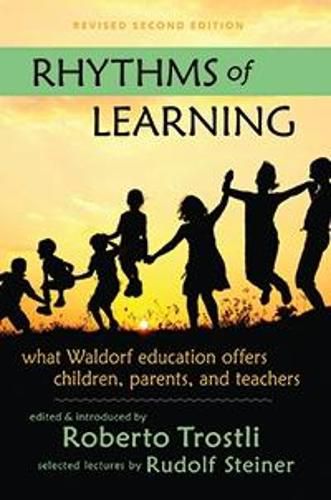 Cover image for Rhythms of Learning: What Waldorf Education Offers Children, Parents & Teachers