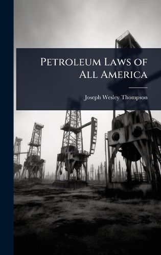 Cover image for Petroleum Laws of All America