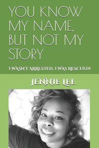 Cover image for You Know My Name, But Not My Story