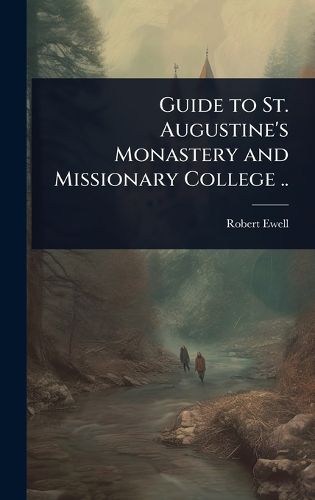 Cover image for Guide to St. Augustine's Monastery and Missionary College ..