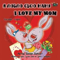 Cover image for I Love my Mom: Russian English Bilingual Edition