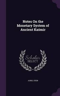 Cover image for Notes on the Monetary System of Ancient Ka Mir