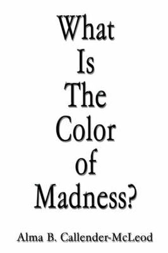 Cover image for What Is The Color of Madness?