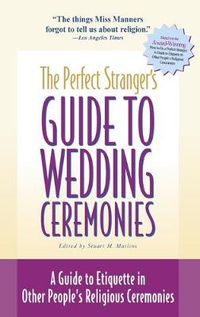 Cover image for The Perfect Stranger's Guide to Wedding Ceremonies: A Guide to Etiquette in Other People's Religious Ceremonies