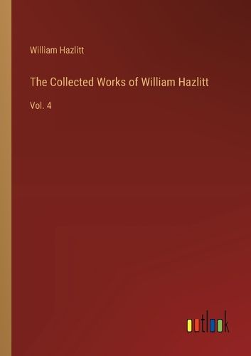 Cover image for The Collected Works of William Hazlitt