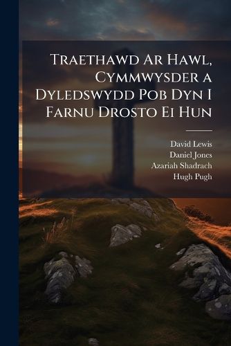Cover image for Traethawd AR Hawl, Cymmwysder a Dyledswydd Pob Dyn I Farnu Drosto Ei Hun