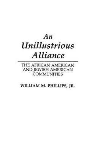 Cover image for An Unillustrious Alliance: The African American and Jewish American Communities