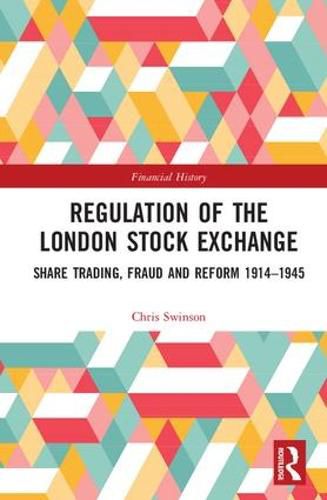 Cover image for Regulation of the London Stock Exchange: Share Trading, Fraud and Reform 1914-1945