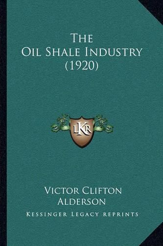 Cover image for The Oil Shale Industry (1920)