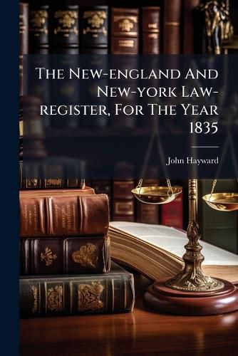 Cover image for The New-england And New-york Law-register, For The Year 1835