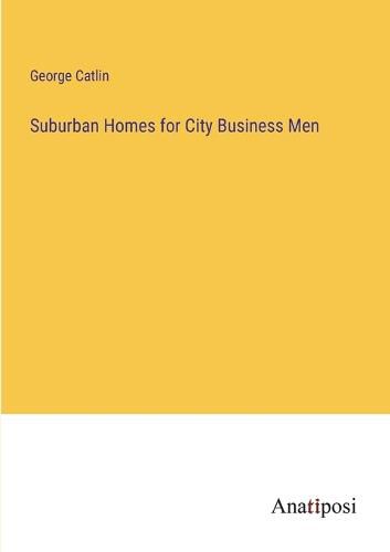 Cover image for Suburban Homes for City Business Men