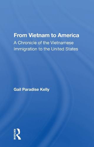 From Vietnam to America: A Chronicle of the Vietnamese Immigration to the United States