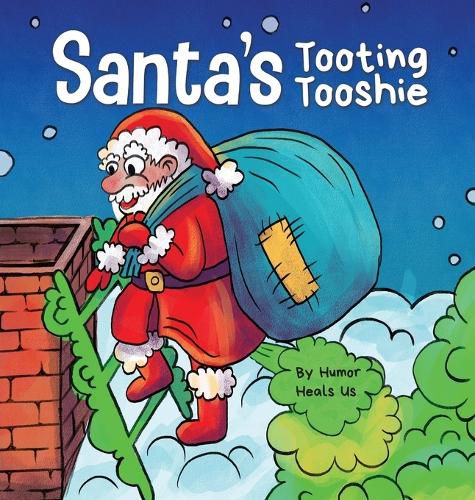 Santa's Tooting Tooshie: A Story About Santa's Toots (Farts)