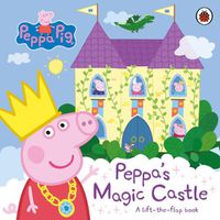 Cover image for Peppa Pig: Peppa's Magic Castle: A lift-the-flap book