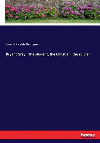 Bryant Gray: The student, the Christian, the soldier