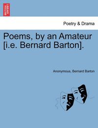 Cover image for Poems, by an Amateur [I.E. Bernard Barton].