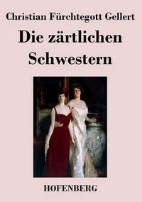 Cover image for Die zartlichen Schwestern: Ein Lustspiel in drei Aufzugen