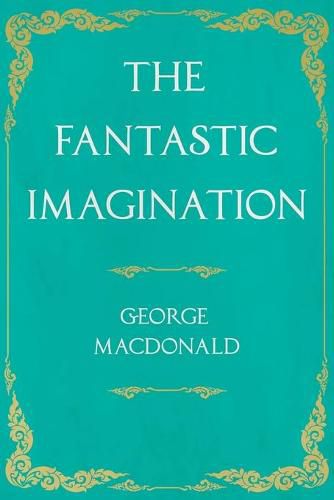 The Fantastic Imagination;With an Introduction by G. K. Chesterton