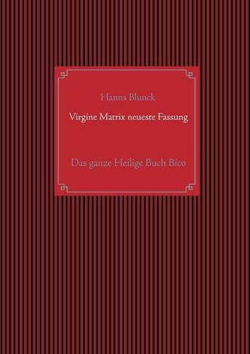 Cover image for Virgine Matrix neueste Fassung: Das ganze Heilige Buch Bico