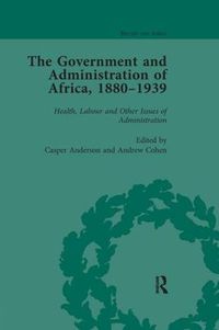 Cover image for The Government and Administration of Africa, 1880-1939 Vol 5