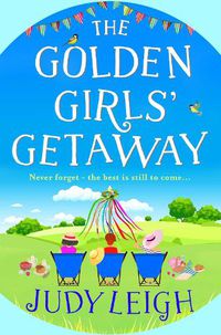 Cover image for The Golden Girls' Getaway: The perfect feel-good, funny read from USA Today bestseller Judy Leigh for 2022