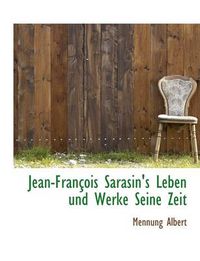 Cover image for Jean-Francois Sarasin's Leben Und Werke Seine Zeit