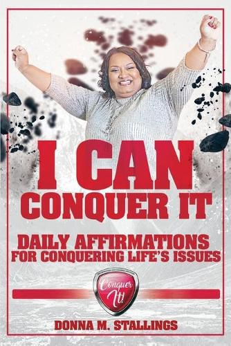 Cover image for I Can Conquer It!: Daily Affirmations for Conquering Life's Issues