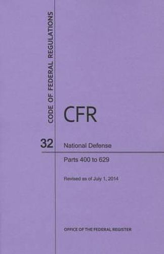 Code of Federal Regulations Title 32, National Defense, Parts 400-629, 2014