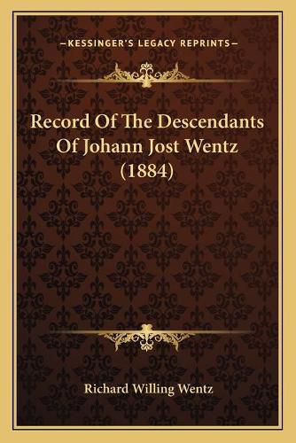 Record of the Descendants of Johann Jost Wentz (1884)